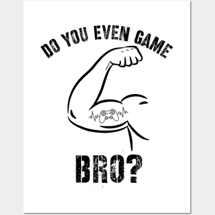 Funny Do You Even Game Bro? for Gamers Posters and Art